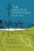 The Missouri Expedition, 1818-1820: The Journal of Surgeon John Gale with Related Documents