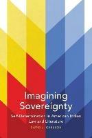 Imagining Sovereignty: Self-Determination in American Indian Law and Literature