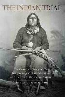 The Indian Trial: The Complete Story of the Warren Wagon Train Massacre and the Fall of the Kiowa Nation