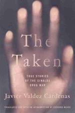 The Taken: True Stories of the Sinaloa Drug War