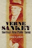 Verne Sankey: America's First Public Enemy
