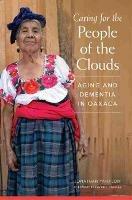 Caring for the People of  the Clouds: Aging and Dementia in Oaxaca
