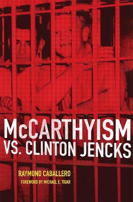 McCarthyism vs. Clinton Jencks - Raymond Caballero - cover