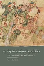 The Psychomachia of Prudentius: Text, Commentary, and Glossary