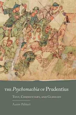 The Psychomachia of Prudentius: Text, Commentary, and Glossary - Aaron Pelttari - cover