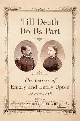 Till Death Do Us Part: The Letters of Emory and Emily Upton, 1868-1870 - cover