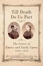 Till Death Do Us Part: The Letters of Emory and Emily Upton, 1868-1870