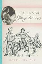 Lois Lenski: Storycatcher