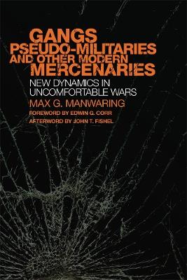 Gangs, Pseudo-militaries, and Other Modern Mercenaries: New Dynamics in Uncomfortable Wars - Max G. Manwaring - cover