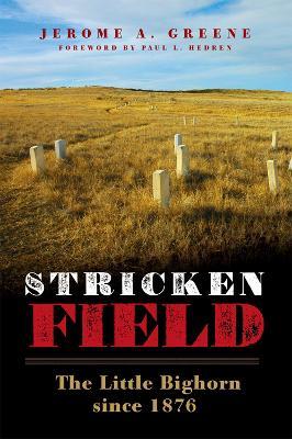 Stricken Field: The Little Bighorn since 1876 - Jerome A. Greene - cover