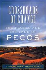 Crossroads of Change: The People and the Land of Pecos