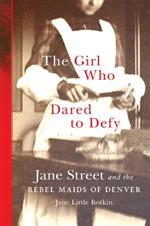 The Girl Who Dared to Defy: Jane Street and the Rebel Maids of Denver