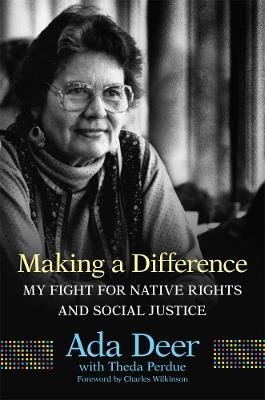 Making a Difference: My Fight for Native Rights and Social Justice - Ada Deer - cover