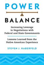 Power Balance: Increasing Leverage in Negotiations with Federal and State Governments—Lessons Learned from the Native American Experience