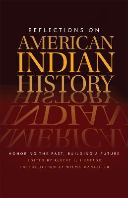 Reflections on American Indian History: Honoring the Past, Building a Future - Wilma Mankiller - cover