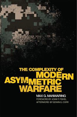 The Complexity of Modern Asymmetric Warfare - Max G. Manwaring,John T. Fishel,Edwin G. Corr - cover