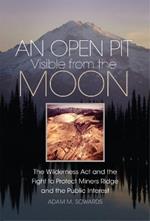 An Open Pit Visible from the Moon: The Wilderness Act and the Fight to Protect Miners Ridge and the Public Interest