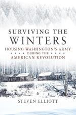 Surviving the Winters: Housing Washington's Army during the American Revolution