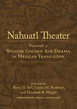 Nahuatl Theater: Volume 3: Spanish Golden Age Drama in Mexican Translation