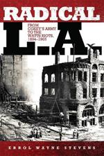 Radical L.A.: From Coxey's Army to the Watts Riots, 1894-1965