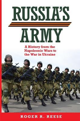 Russia's Army: A History from the Napoleonic Wars to the War in Ukraine - Roger R. Reese - cover