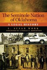 The Seminole Nation of Oklahoma Volume 4: A Legal History