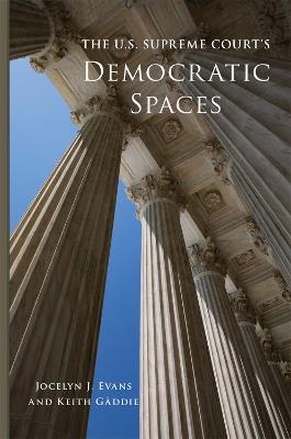 The U.S. Supreme Court's Democratic Spaces Volume 5 - Jocelyn J. Evans,Keith Gaddie - cover