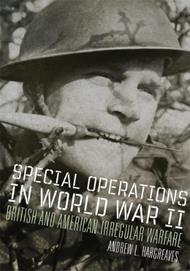 Special Operations in World War II Volume 39: British and American Irregular Warfare