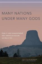 Many Nations under Many Gods: Public Land Management and American Indian Sacred Sites