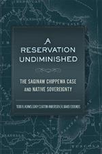 A Reservation Undiminished: The Saginaw Chippewa Case and Native Sovereignty