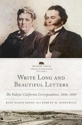 Write Long and Beautiful Letters Volume 9: The Vallejos' Californio Correspondence, 1846-1888 - cover