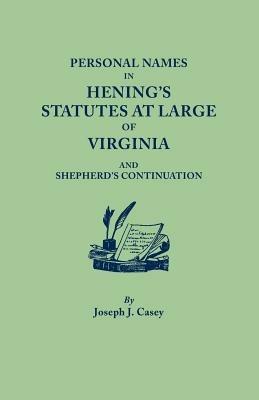 Personal Names in Hening's Statutes at Large of Virginia and Shepherd's Continuation - Joseph J Casey - cover