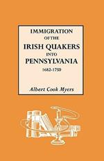 Immigration of the Irish Quakers into Pennsylvania, 1682-1750
