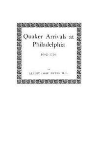 Quaker Arrivals at Philadelphia, 1682-1750 - Albert Cook Myers - cover