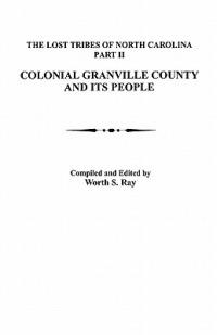 Lost Tribes of North Carolina, Part II: Colonial Granville County and Its People - cover
