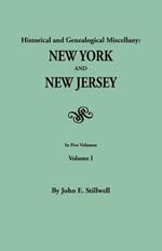 Historical and Genealogical Miscellany: New York and New Jersey. In Five Volumes. Volume I