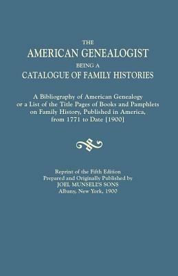 American Genealogist, Being a Catalogue of Family Histories. a Bibliography of American Genealogy or a List of the Title Pages of Books and Pamphlets - Joel Munsell's Sons - cover