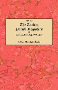 Key to the Ancient Parish Registers of England and Wales - Arthur Meredyth Burke - cover
