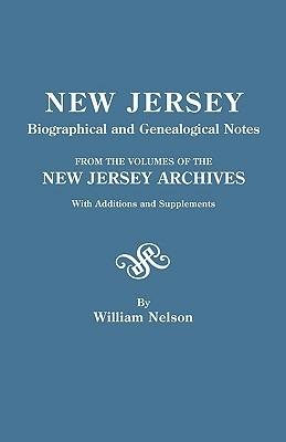 New Jersey Biographical and Genealogical Notes. From the Volumes of the New Jersey Archives. With Additions and Supplements - William Nelson - cover