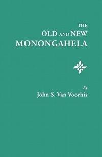 The Old and New Monongahela - John S. Van Voorhis - cover