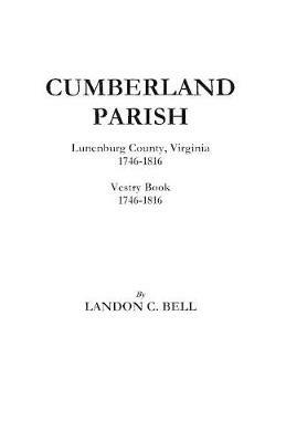 Cumberland Parish, Lunenburg County, Virginia 1746-1816 [and] Vestry Book 1746-1816 - Bell - cover