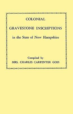 Colonial Gravestone Inscriptions in the State of New Hampshire. From Collections Made Between 1913 and 1942 by The Historic Activities Committee of The National Society of the Colonial Dames of America in the State of New Hampshire - cover