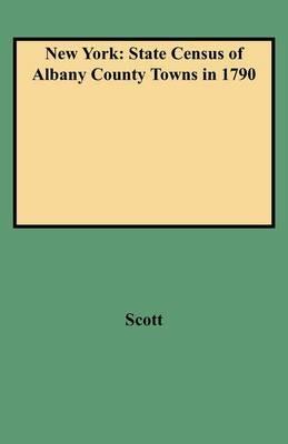 New York: State Census of Albany County Towns in 1790 - Scott - cover