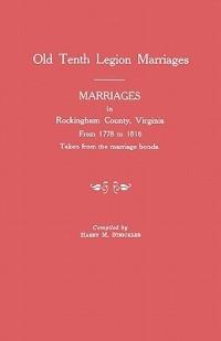 Marriages in Rockingham County, Virginia, from 1778 to 1816. Taken from the Marriage Bonds [Old Tenth Legion Marriages] - cover
