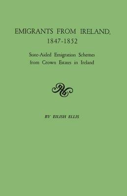 Emigrants from Ireland, 1847-1852: State-Aided Emigration Schemes from Crown Estates in Ireland. Originally Published in Analecta Hibernica, No. 22, - Eilish Ellis - cover