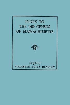 Index to the 1800 Census of Massachusetts - Elizabeth Petty Bentley - cover