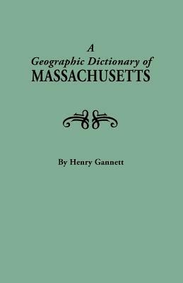 A Geographic Dictionary of Massaschusetts. U.S. Geological Survey, Bulletin No. 116 - Henry Gannett - cover