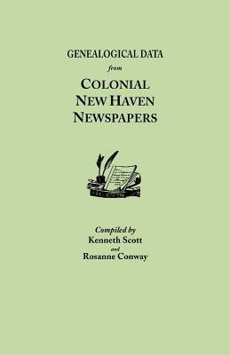 Genealogical Data from Colonial New Haven Newspapers - Kenneth Scott,Rosanne Conway - cover