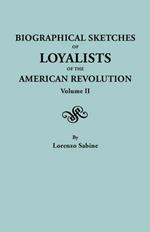 Biographical Sketches of Loyalists of the American Revolution. in Two Volumes. Volume II