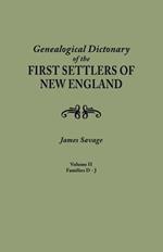 Genealogical Dictionary of the First Settlers of New England, Showing Three Generations of Those Who Came Before May, 1692. in Four Volumes. Volume II